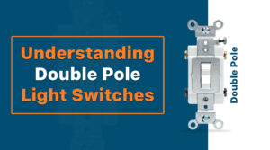 Understanding Double Pole Light Switches